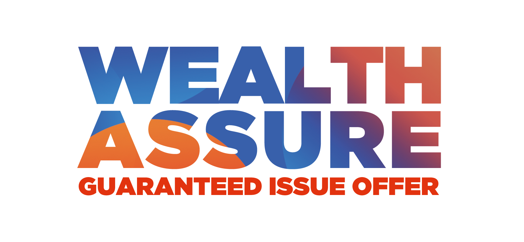 Wealth Assure - Guaranteed Issue Offer