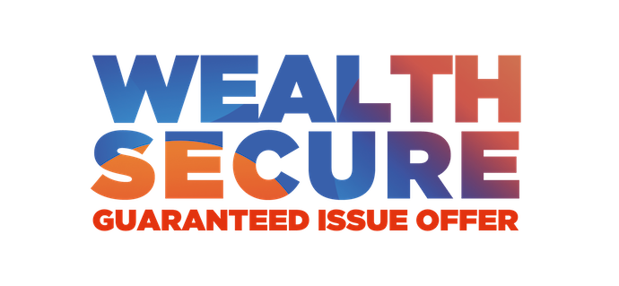 Wealth Secure - Guaranteed Issue Offer